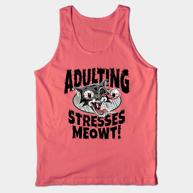 Adulting Stresses Meowt Tank Top by Mudge